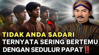 SERING ANDA LAKUKAN‼️8 CARA BERTEMU DENGAN SEDULUR PAPAT