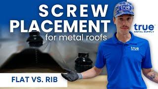 Flat or Rib? Where Should You Install Your Metal Roofing Screws?