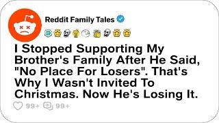 I Stopped Supporting My Brother's Family After He Said, "No Place For Losers" - Best Reddit Stories