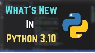 What's New In Python 3.10 | Python 3.10 New Features | All About Python