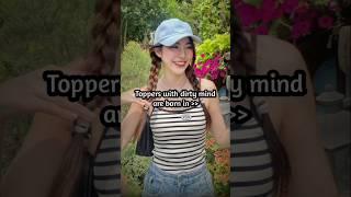 Toppers with dirty mind are born in #shorts #trending #YouTube #subscribe #aesthetic  #popular#yt