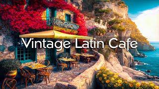 Spain Coffee Shop Ambience - Vintage Latin Cafe | Bossa Nova Music for Good Mood