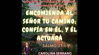 ENCOMIENDA AL SEÑOR TU CAMINO; CONFÍA EN ÉL, Y ÉL ACTUARÁ