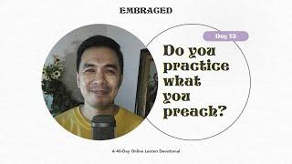 Embraced 2021   Day 12   Do you practice what you preach   Stephen Nellas