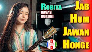 Jab Hum Jawan Honge - ROBIYA - HAVAS GURUHI - Uzbekistan 25.06.2024