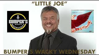 Bumper’s Wacky Wednesday “Little Joe”