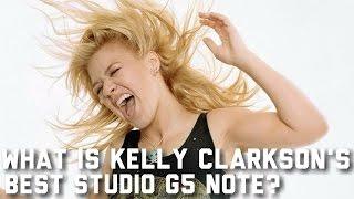 Kelly Clarkson // What's Her Best Studio G5 Note?