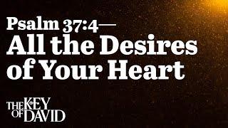 Psalm 37:4—All the Desires of Your Heart