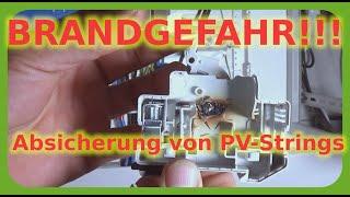 BRANDGEFAHR !!! Absicherung von PV-Strings