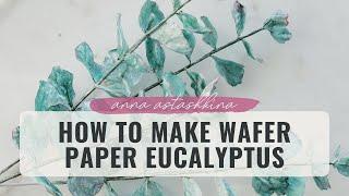 How to make Wafer Paper Flowers and Greenery - Eucalyptus + FREE template | Florea Cakes