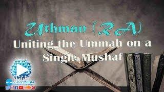 Uthmaan Ibn Affan RA   Uniting the Ummah on a Single Mushaf