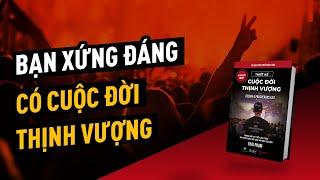 VÌ BẠN XỨNG ĐÁNG CÓ MỘT CUỘC ĐỜI THỊNH VƯỢNG | Happy Live