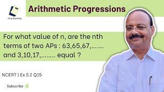 For what values of n, are the nth terms of two APs : 63,65,67,………and 3,10,17,……. equal ?