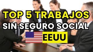  5 Mejores Trabajos SIN Seguro Social en EEUU