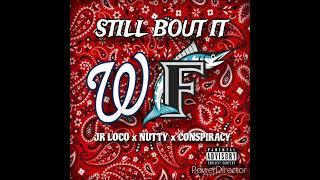 Still Bout It - Jr Loco Ft Nutty & Conspiracy