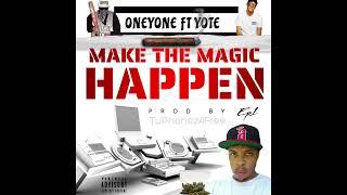 NEW ONEYONE FT YOTE "MAKE THE MAGIC HAPPEN" PROD BY TuPhonez4FREE 2024 DEMO