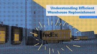 Understanding Efficient Warehouse Replenishment