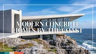 Modern Concrete Homes by the Coast: Blending Luxury, Style, and Oceanfront Beauty