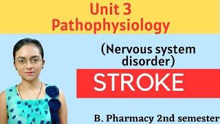 STROKE | Nervous system disorder | Pathophysiology | UNIT 3 | B. Pharmacy 2nd semester