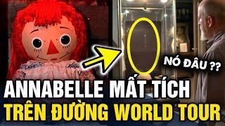 Búp bê ma ANNABELLE bất chợt MẤT TÍCH trên đường đi tour QUANH THẾ GIỚI | Tin 3 Phút