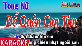 Để Quên Con Tim Karaoke Tone Nữ | Gia Hân