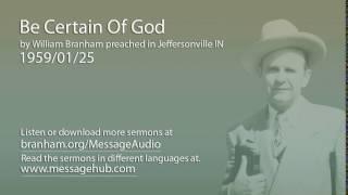 Be Certain Of God (William Branham 59/01/25)