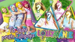 LOLLYMÁNIE - Je to tady - seznamte se s příštími Lollipopz