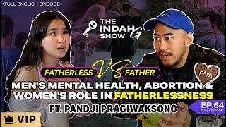 Unpacking Daddy Issues & The Fatherlessness Epidemic Ft. Pandji Pragiwaksono | The Indah G Show