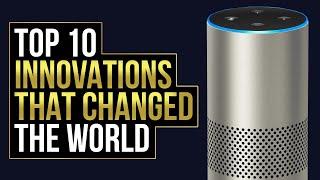 Top 10 Innovations that Changed the World - Inventions and Technology