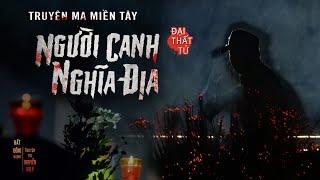 Người Canh Nghĩa Địa | Truyện ma dân gian miền Tây | Nguyễn Huy