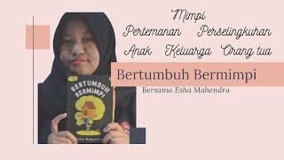 Bertumbuh Bermimpi bersama Esha Mahendra