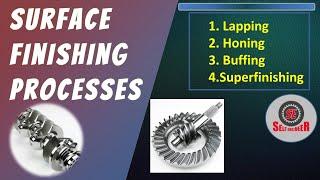 Surface Finishing processes: Lapping, Honing, Buffing, Superfinishing