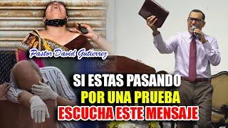 Si estas PASANDO UNA PRUEBA escucha este MENSAJE - Pastor David Gutiérrez