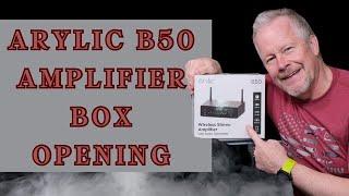 Arylic B50 Amplifier Box Opening  #ArylicB50 #classdamplifier