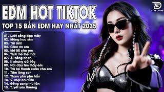 Lướt Sóng Đạp Mây Remix  BXH Nhạc Trẻ Remix Hay Nhất  - Top 15 Bản EDM TikTok Hot Trend 2025