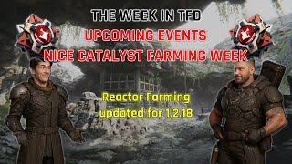 THE WEEK in TFD + HOTFIX 1.2.19 PREVIEW + Catalyst and Weekly Reactor Farm Guide + LEPIC DOUBLE DROP
