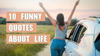 10 Funny Quotes About Life