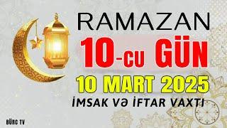 Ramazan ayının 10-cu günün duası - 10 MART İmsak və iftar vaxtları