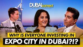 Why Invest in EXPO CITY Dubai: The City of The Future | The Dubai Connect Podcast