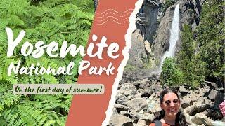 Yosemite Trip / First Day of Summer 2024 / My first time visiting Yosemite National Park / 4K