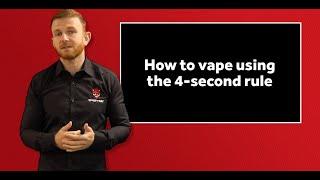 How To Vape (Using The 4 Second Rule)