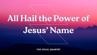 All Hail the Power of Jesus' Name (SATB) | The Vocal Quartet | James Ellor