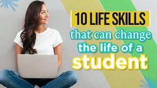 10 LIFE SKILLS THAT CAN CHANGE THE LIFE OF THE STUDENTS|SKILLS OF SUCCESSFUL STUDENTS