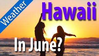 Hawaii's weather in June?