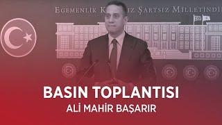 ALİ MAHİR BAŞARIR BASIN TOPLANTISI 06/03/2025