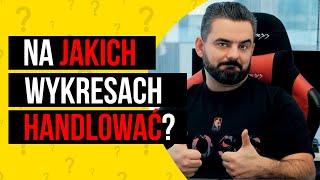 Jakie wykresy dają przewagę w Tradingu? Na jakich wykresach handlować? Pytanie do Tradera #27