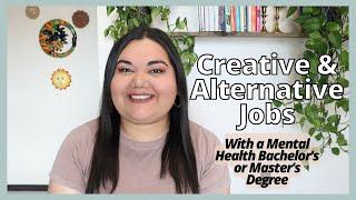 Creative & Alternative Jobs With A Mental Health Bachelor's or Master's Degree