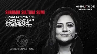 #061: ARTIST: Sharmin Sultana Sumi: From Chirkutt's Front Lady to a Bangladeshi marketing CEO