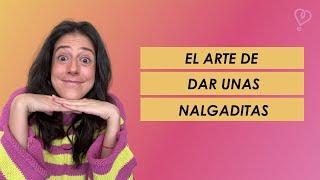 106. El arte de dar nalgaditas y cómo pedirlas.