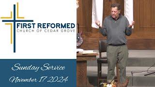 First Reformed Church Cedar Grove  -  November 17,  2024